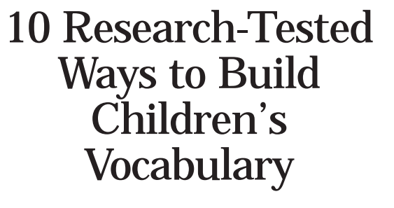 10 Research-Tested Ways to Build Children’s Vocabulary